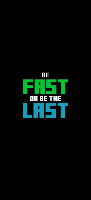 Pixel Art Quote Wallpaper 4K - 'Be Fast or Be The Last' Minimal Black Background